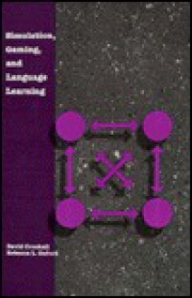 Simulation, Gaming, and Language Learning - David Crookall, Rebecca L. Cxford, Rebecca L. Oxford