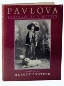 Pavlova: Portrait of a Dancer - Margot Fonteyn