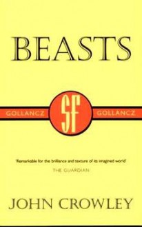 Beasts - John Crowley - John Crowley