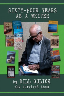 Sixty-Four Years As A Writer - Bill Gulick