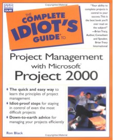 The Complete Idiot's Guide to Project Management with Microsoft - Ron Black