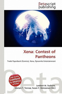 Xena: Contest of Pantheons - Lambert M. Surhone, Mariam T. Tennoe, Susan F. Henssonow