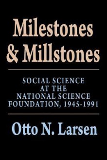 Milestones and Millstones - Otto N. Larsen