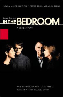 In the Bedroom: A Screenplay - Todd Field, Rob Festinger