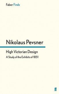 High Victorian Design - Nikolaus Pevsner