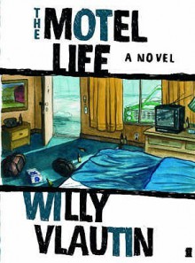 The Motel Life - Willy Vlautin