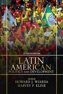 Latin American Politics and Development - Howard J. Wiarda