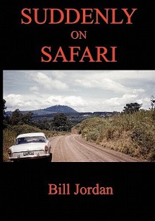 Suddenly on Safari - Bill Jordan