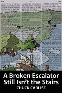 A Broken Escalator Still Isn't the Stairs - Chuck Carlise, Lana Hechtman Ayers