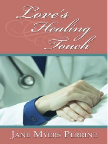 Love's Healing Touch - Jane Myers Perrine