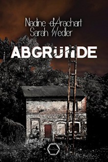 Abgründe: Thriller - Nadine d'Arachart,Sarah Wedler