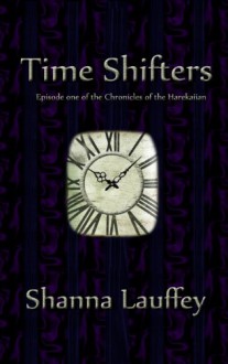 Time Shifters: Episode One of the Chronicles of the Harekaiian - Shanna Lauffey