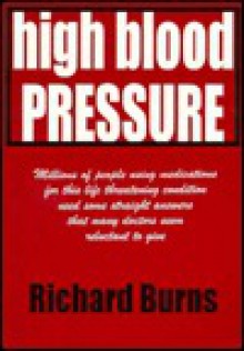 High Blood Pressure: Millions of People Using Medications for This Life Threatening.. - Richard Burns