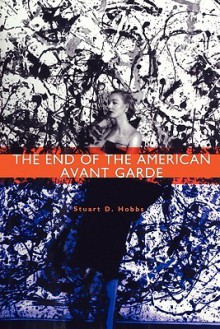 The End of the American Avant Garde: American Social Experience Series - Stuart D. Hobbs