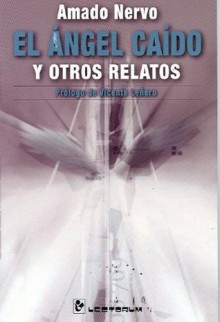 El Ángel Caído y otros relatos - Amado Nervo, Vicente Leñero