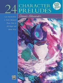 24 Character Preludes: Book & CD - Dennis Alexander