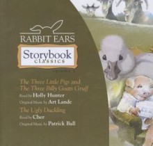 Rabbit Ears Storybook Classics, Vol. 2: The Three Little Pigs, The Three Billy Goats Gruff, The Ugly Duckling - Rabbit Ears, Hans Christian Andersen, Holly Hunter, Art Lande, Cher, Patrick Ball