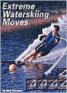 Extreme Waterskiing Moves (Behind The Moves) - Mary Firestone