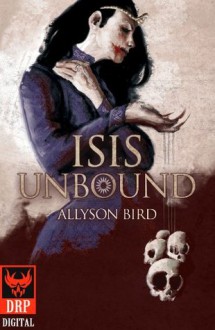 Isis Unbound - Allyson Bird, Daniele Serra