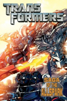 Transformers Movie Prequel: Saga of the Allspark - Simon Furman, Nick Roche, Geoff Senior