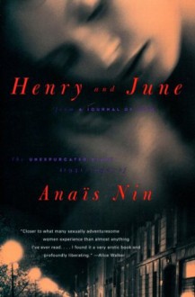 Henry and June: From "A Journal of Love" -The Unexpurgated Diary of Anaïs Nin (1931-1932) - Anaïs Nin