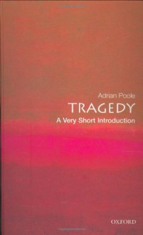 Tragedy: A Very Short Introduction - Adrian Poole