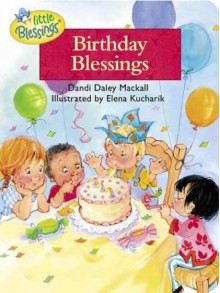 Birthday Blessings - Dandi Daley Mackall, Elena Kucharik