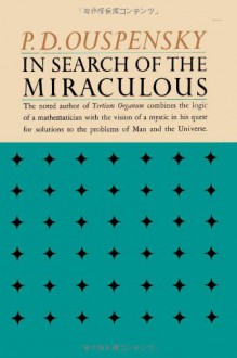 In Search of the Miraculous: Fragments of an Unknown Teaching - P.D. Ouspensky, Bishop Rogers