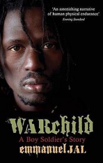 War Child: A Boy Soldier's Story - Emmanuel Jal