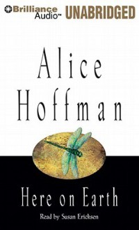 Here on Earth - Alice Hoffman, Susan Ericksen