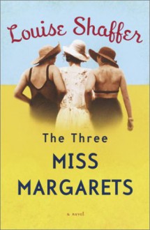 The Three Miss Margarets - Louise Shaffer