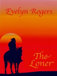 The Loner (Secret Fires) - Evelyn Rogers