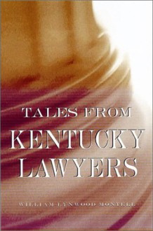 Tales from Kentucky Lawyers - William Lynwood Montell