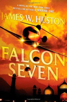 Falcon Seven - James W. Huston