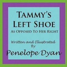 Tammy's Left Shoe---As Opposed to Her Right - Penelope Dyan