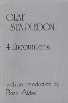 4 Encounters - Olaf Stapledon, Brian W. Aldiss