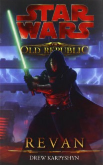 Star Wars The Old Republic: Revan - Drew Karpyshyn