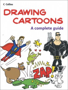 Drawing Cartoons: A Complete Guide - John M. Byrne, Alex Hughes, Janet Nunn