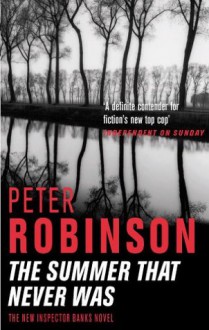 The Summer That Never Was (Inspector Banks, #13) - Peter Robinson