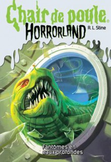 Fantômes en eaux profondes (Chaire de poule Horrorland, #2) - R.L. Stine, Natalie Beunat