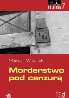 Morderstwo pod cenzurą - Marcin Wroński