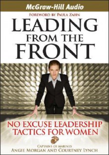 Leading from the Front: No Excuse Leadership Tactics for Women - Courtney Lynch