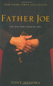 Father Joe: The Man Who Saved My Soul - Tony Hendra