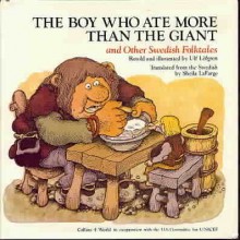 The Boy Who Ate More Than the Giant and Other Swedish Folktales - Ulf Löfgren, Sheila La Farge