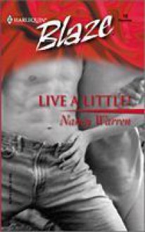 Live a Little! (Harlequin Blaze) - Nancy Warren