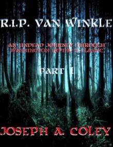 R. I. P. Van Winkle Part I - Joseph Coley