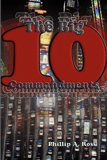 The Big Ten: A Study of the Ten Commandments - Phillip A. Ross