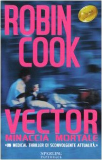 Vector. Minaccia mortale - Robin Cook