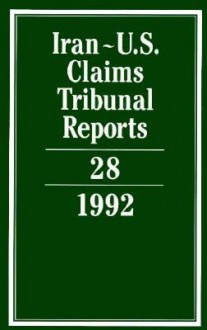 Iran-U.S. Claims Tribunal Reports: Volume 28 - Ruth Pogany, Elihu Lauterpacht