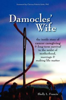 Damocles' Wife - Shelly L. Francis, Clarissa Pinkola Estés